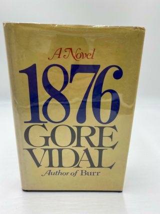 1876: A Novel,  Gore Vidal,  First Edition,  Hardcover With Dust Jacket