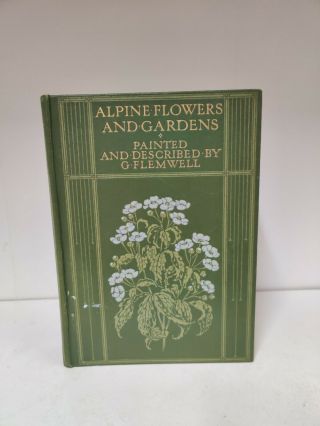 Antique Book " Alpine Flowers & Gardens " By G.  Flemwell 1910 1st Edition (b2)