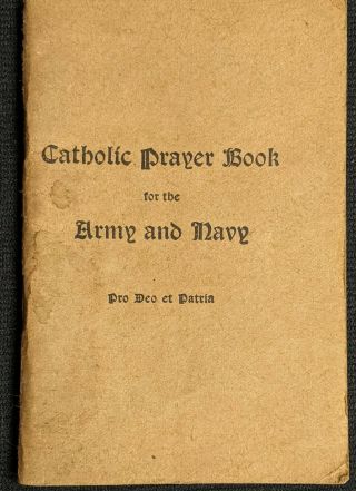 Wwi Antique 1917 Catholic Prayer Book For The Army & Navy Pro Deo Et Patria