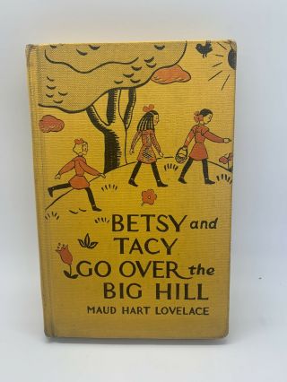 Betsy & Tacy Go Over The Big Hill Lovelace 1942 Antique Lib Bound Hc Book Yellow