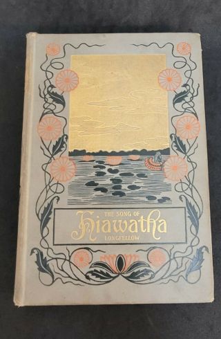 Antique The Song Of Hiawatha By Longfellow 1898 Edition W/illustrations Hc
