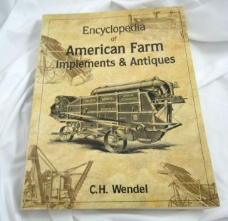 Encyclopedia Of American Farm Implements And Antiques By C.  H.  Wendel 1997