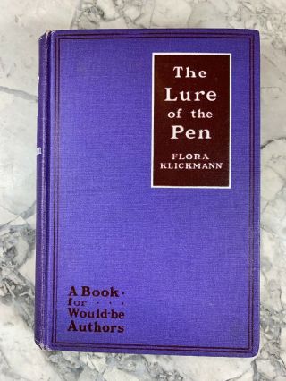 1927 Antique Book " The Lure Of The Pen: A Book For Would Be Authors "