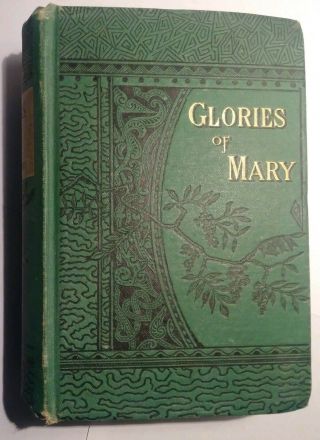 The Glories Of Mary First American Edition 1882 Saint Liguori Antique Catholic