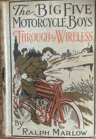 Antique 1914 The Big Five Motorcycle Boys Through The Wireless Ralph Marlow Hc