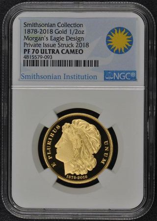 2018 Smithsonian 1878 - 2018 Gold 1/2oz Morgans Eagle Ngc Pf70uc