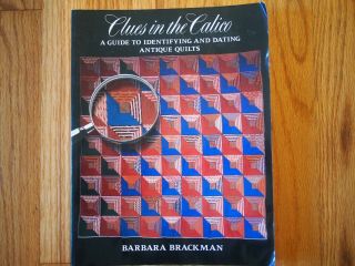 Clues In The Calico : A Guide To Identifying And Dating Antique Quilts By.