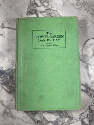 1927 Antique Gardening Book " The Flower Garden Day By Day "