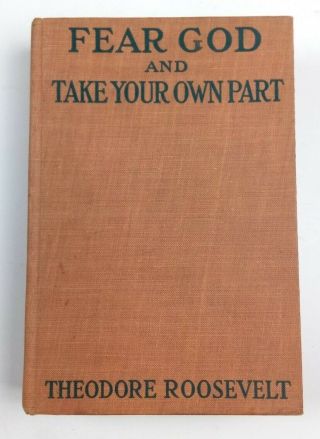 Fear God And Take Your Own Part 1916 Teddy Theodore Roosevelt Antique Book
