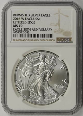2016 - W Burnished Silver Eagle 30th Anniversary $1 Ms 70 Ngc Lettered Edge