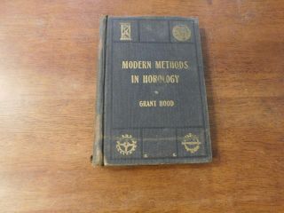 Modern Methods In Horology Antique 1904 Grant Hood