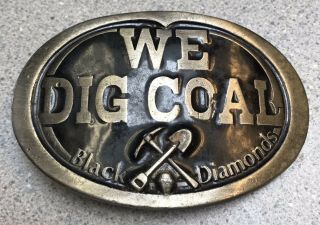 We Dig Coal Black Diamonds Mining Miner Vintage Belt Buckle 1983