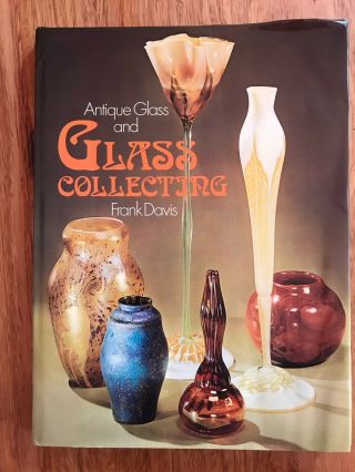 Antique Glass And Glass Collecting By Frank Davis (hardback,  1973) Mcm Art Deco