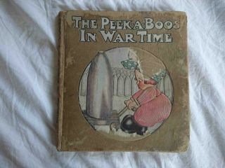 The Peek - A - Boos In Wartime By Chloe Preston 1st Edition C.  1916 Antique Hardback