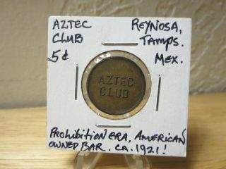 Mexico 1921 Reynosa Tamaulipas Mexico 5 Cents/centavos Aztec Club Prohibition