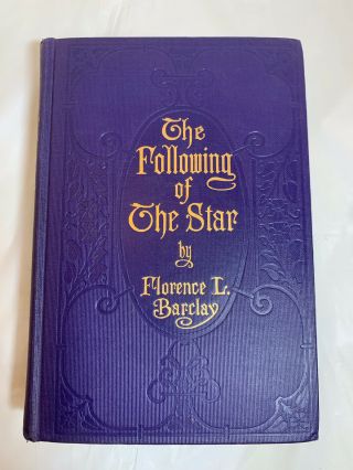 Antique,  1911,  The Following Of The Star By Florence L.  Barclay,  1st Ed?????