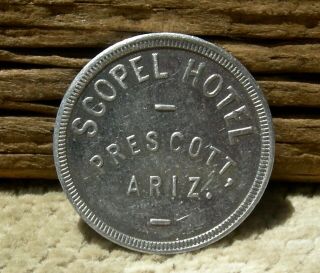 Ca 1897 - 1933 Prescott Arizona Az (yavapai Co) " Scopel Hotel " (saloon) Token