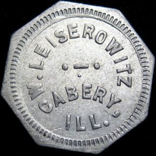 1915 Cabery Illinois Good For Token W Leiserowitz Unlisted Merchant
