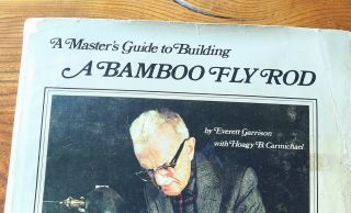 A Masters Guide To Building A Bamboo Fly Rod,  E.  Garrison,  1977 1st Ed