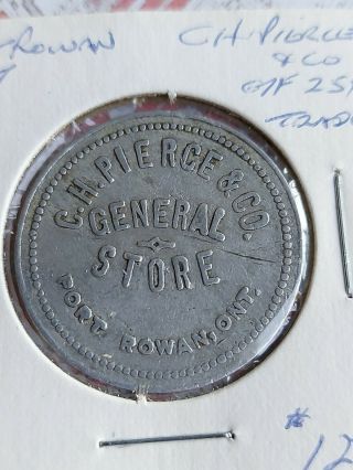 Port Rowan,  Ont.  C.  H.  Pierce & Co.  General Store G.  F.  25 Cents Token Coin Bb2