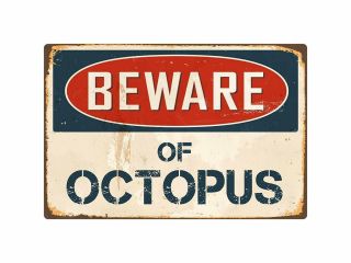Beware Of Octopus Vintage Aluminum Retro Metal Sign 8” X 12”