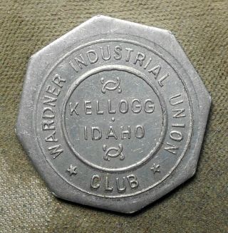 667.  Kellogg,  Idaho,  Wardner Industrial Union Club Good For 10 Cts.  In Trade Id