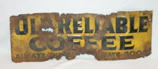 Orignal Antique Vintage Tin Old Reliable Coffee Sign Pre 1930 