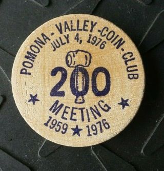 1976 California Pomona Valley Coin Club 200th Meeting Wooden Dollar July 4th