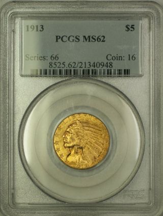 1913 $5 Five Dollar Indian Head Gold Half Eagle Pcgs Ms - 62 (better Coin)