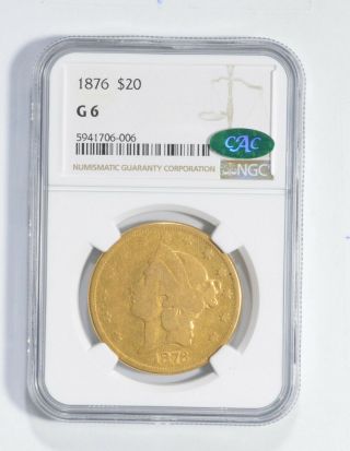 G6 1876 $20 Liberty Head Gold Double Eagle - Cac - Ngc Low Ball 2728