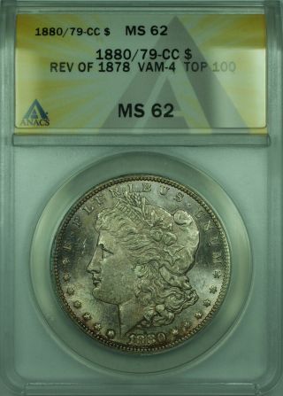 1880/79 - Cc Vam - 4 Top 100 Reverse 1878 Morgan Silver Dollar $1 Anacs Ms - 62 (28)