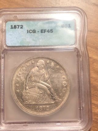1872 Seated Liberty Dollar Icg Xf 45 Rare Ef Silver Coin Good Eye Appeal