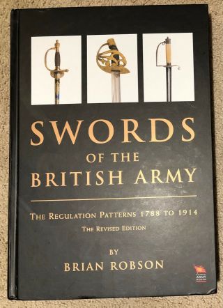 Swords Of The British Army - The Regulation Patterns 1788 To 1914 Hb Revised Ed.