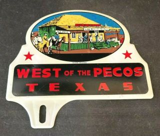 Vintage West Of The Pecos Texas License Plate Topper Rare Old Advertising Sign