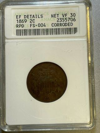 1869 2 Cent Anacs Ef Details Net Vf 30 Rpd Fs - 004 Corroded