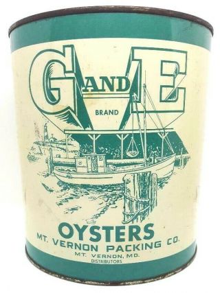 G & E Oysters Mount/ Mt.  Vernon Packing Co.  Antique Gal Oyster Tin Md Maryland