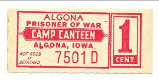 Usa Wwii Pow Camp Chits Ia - 1 - 1 - 1a Algona Ia 1 Cent German Prisoners Of War