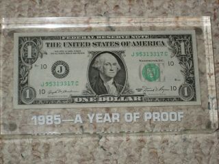 1985 " Year Of Proof " Dollar Bill In 1 " Lucite