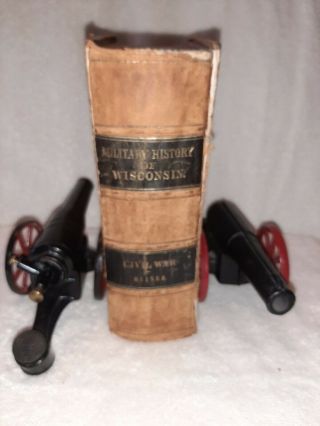 The Military History Of Wisconsin,  Civil War,  Pub 1866,  1st Ed. ,  Fair To Good