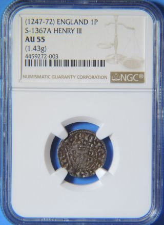 1247 - 72 Great Britain England Henry Iii Silver One 1 Pence Coin S - 1367a Ngc Au55
