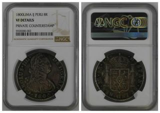Ngc Peru 1800 Lima Ij 8 Reales Carolus Iv Private C/s Silver Coin Toned Vf