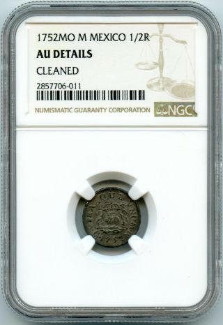 Silver Scarce Date 1752 Mo M Mexico 1/2 Real | Ngc Au Details - Cleaned
