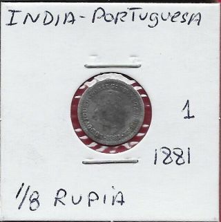 India - Portuguesa 1/8 Rupia 1881 (silver) Ruler D.  Luis I,  Head Facing Left,  Crowned
