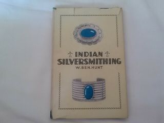 Vintage Indian Silversmithing By W.  Ben Hunt 1952 Hardback Jewelry Making