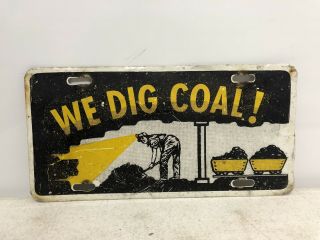 Vintage “we Dig Coal” Booster License Plate