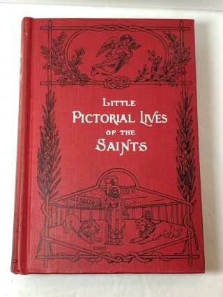 ©1925 Little Pictorial Lives Of The Saints W/ Daily Reflections For Catholics